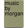 Music by Morgan by Ted Staunton