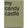 My Candy Castle door Lily Karr