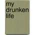My Drunken Life
