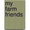 My Farm Friends door Wendell Minor