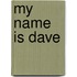 My Name Is Dave