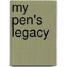 My Pen's Legacy by Gerard Osenele Ukpan