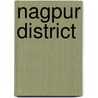 Nagpur District by Not Available