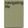 Navigating Life by Joseph G. Langen