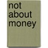 Not About Money