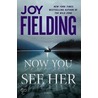 Now You See Her by Joy Fieldiing