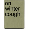 On Winter Cough door Horace Dobell