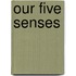 Our Five Senses