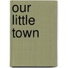 Our Little Town by Elsie Johnstone