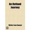 Outland Journey by Walter Leon Sawyer