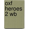 Oxf Heroes 2 Wb by Rebecca Robb Benne