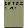 Palmetto Silver by McKissick Museum