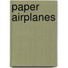 Paper Airplanes door Klutz Press