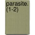 Parasite. (1-2)