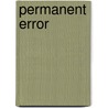 Permanent Error by Pieter Hugo