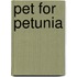 Pet For Petunia