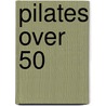 Pilates Over 50 door Lesley Ackland