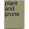 Plant And Prune by Patty Whitehouse