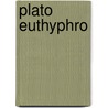 Plato Euthyphro by Plato Plato