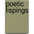 Poetic Lispings
