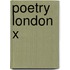 Poetry London X