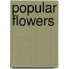 Popular Flowers door Robert Tyas