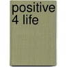 Positive 4 Life door Anglea Babineau-Johnson