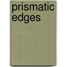 Prismatic Edges door Mary Dodson