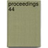 Proceedings  44