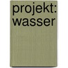 Projekt: Wasser door Christian Krügel