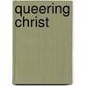 Queering Christ by Robert E. Goss