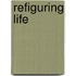 Refiguring Life