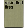 Rekindled Fires by Joseph Anthony