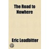Road To Nowhere by Eric Leadbitter
