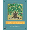 Roots Of Wisdom door Helen Mitchell