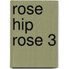 Rose Hip Rose 3 door Tohru Fujisawa