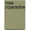 Rose O'Paradise door Grace Miller White