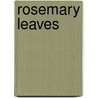 Rosemary Leaves by Dulcina Mason Jordan