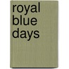 Royal Blue Days door Colin Morris