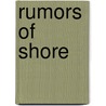 Rumors Of Shore by Paul Fisher