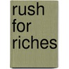 Rush For Riches by J.S. Holliday