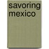 Savoring Mexico