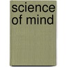 Science Of Mind door Ernest S. Holmes