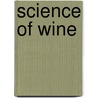 Science Of Wine by Jamie Goode