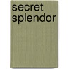 Secret Splendor by Charles Earnest Essert