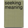 Seeking Meaning door Carol Collier Kuhlthau