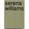 Serena Williams by Michael V. Uschan