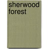 Sherwood Forest by Elizabeth Sarah Villa-Real Gooch