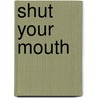 Shut Your Mouth door Sally Jones