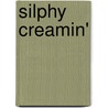 Silphy Creamin' by Jason Bean
